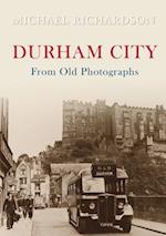 Durham City from Old Photographs