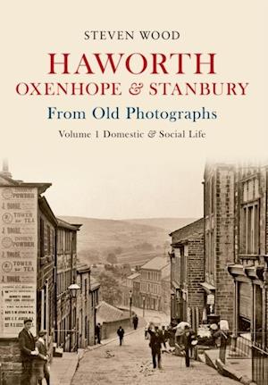 Haworth, Oxenhope & Stanbury From Old Photographs Volume 1