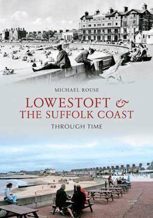 Lowestoft & the Suffolk Coast Through Time