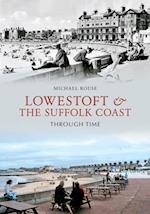 Lowestoft & the Suffolk Coast Through Time