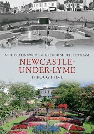 Newcastle-under-Lyme Through Time