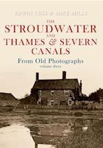 Stroudwater and Thames and Severn Canals From Old Photographs Volume 3
