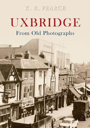 Uxbridge From Old Photographs