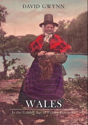 Wales In the Golden Age of Picture Postcards