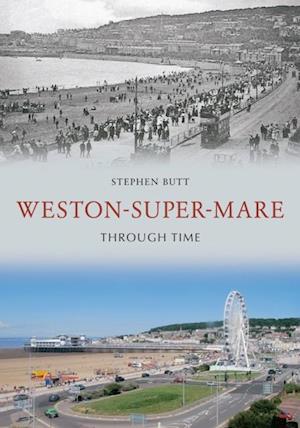 Weston-Super-Mare Through Time