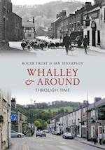 Whalley & Around Through Time