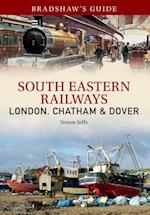 Bradshaw''s Guide: South Eastern Railways: London, Chatham & Dover