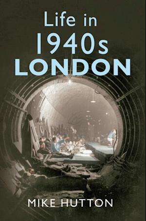 Life in 1940s London