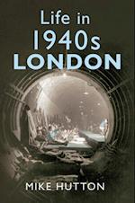 Life in 1940s London