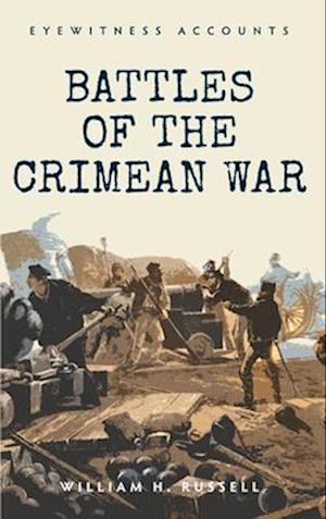 Eyewitness Accounts Battles of The Crimean War