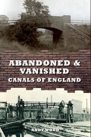 Abandoned & Vanished Canals of England