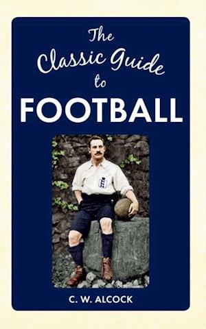 The Classic Guide to Football