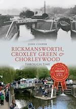 Rickmansworth, Croxley Green & Chorleywood Through Time