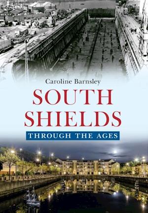 South Shields Through the Ages