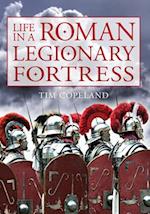 Life in a Roman Legionary Fortress