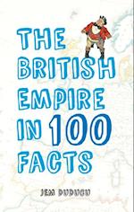 The British Empire in 100 Facts