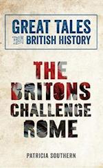 Great Tales from British History: The Britons Challenge Rome