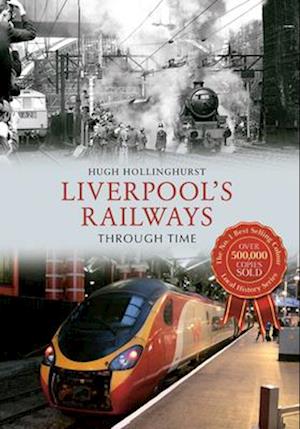 Liverpool's Railways Through Time