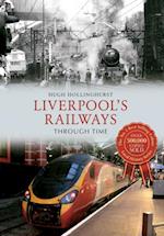 Liverpool''s Railways Through Time