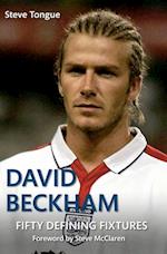 David Beckham Fifty Defining Fixtures