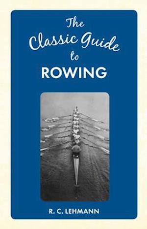 The Classic Guide to Rowing