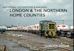 Industrial Locomotives & Railways of London and the Northern Home Counties
