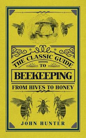 The Classic Guide to Beekeeping