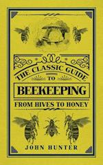 The Classic Guide to Beekeeping