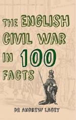 English Civil War in 100 Facts
