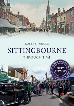 Sittingbourne Through Time Revised Edition