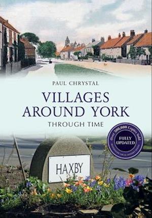 Villages Around York Through Time Revised Edition