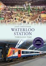 Waterloo Station Through Time Revised Edition