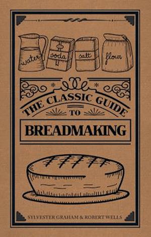 The Classic Guide to Breadmaking