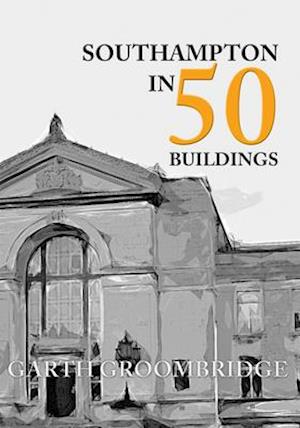 Southampton in 50 Buildings