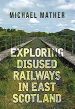 Exploring Disused Railways in East Scotland