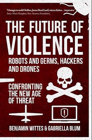 Future of Violence - Robots and Germs, Hackers and Drones