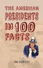 American Presidents in 100 Facts