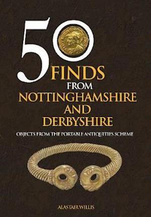 50 Finds From Nottinghamshire and Derbyshire