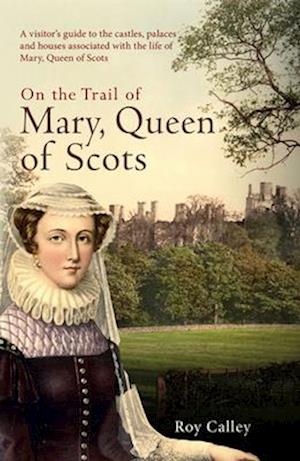 On the Trail of Mary, Queen of Scots