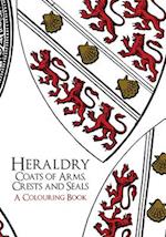 Heraldry: Coats of Arms, Crests and Seals A Colouring Book