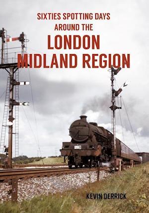 Sixties Spotting Days Around the London Midland Region