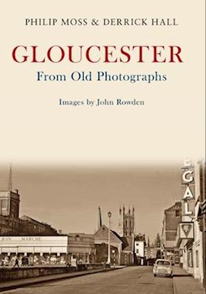 Gloucester From Old Photographs