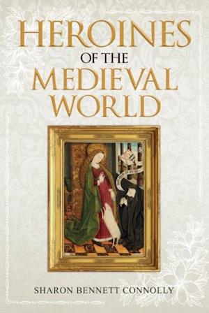 Heroines of the Medieval World