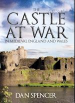 Castle at War in Medieval England and Wales