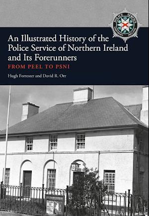 An Illustrated History of the Police Service in Northern Ireland and its Forerunners