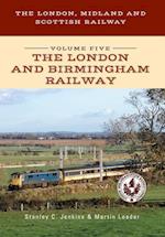 The London, Midland and Scottish Railway Volume Five The London and Birmingham Railway