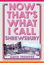Now That''s What I Call Shrewsbury