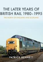 Later Years of British Rail 1980-1995: The North of England and Scotland