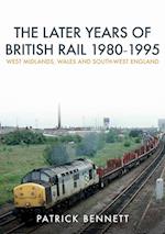 Later Years of British Rail 1980-1995: West Midlands, Wales and South-West England