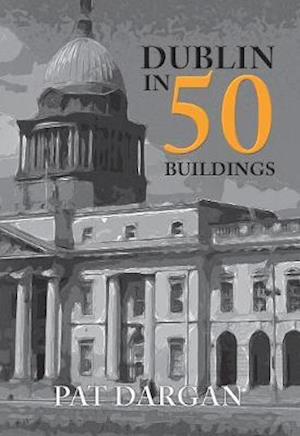 Dublin in 50 Buildings